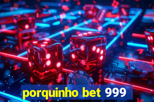 porquinho bet 999